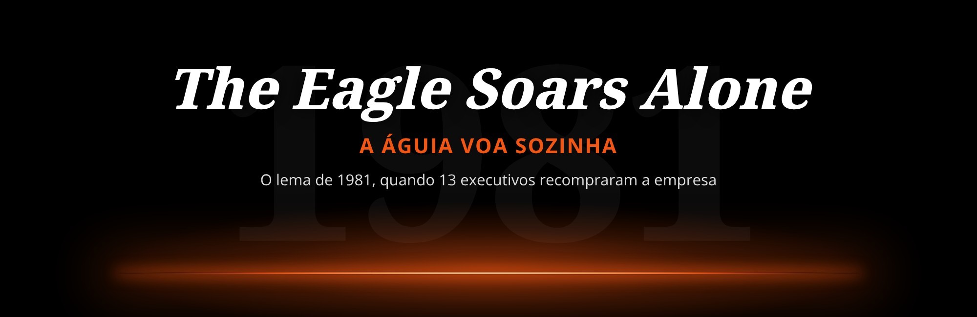 The Eagle Soars Alone, a águia voa sozinha: o lema de 1981, quando 13 executivos recompraram a Harley-Davidson.